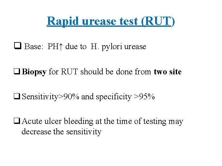 Rapid urease test (RUT) q Base: PH↑ due to H. pylori urease q Biopsy