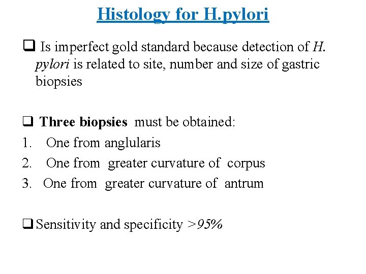 Histology for H. pylori q Is imperfect gold standard because detection of H. pylori