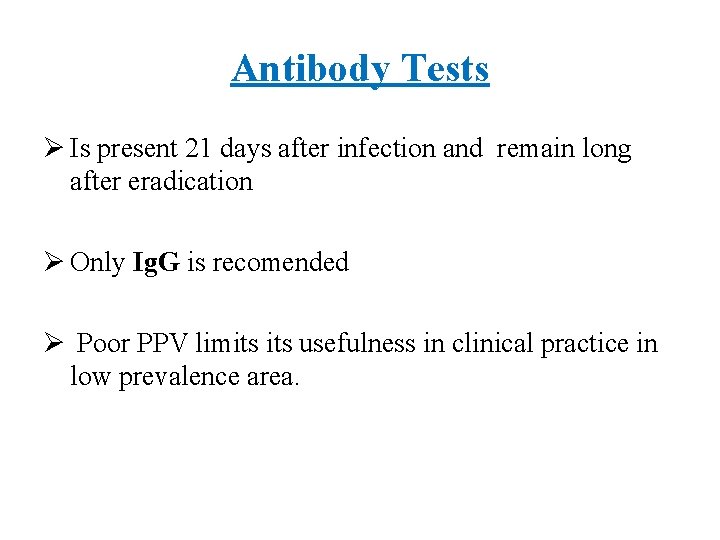 Antibody Tests Ø Is present 21 days after infection and remain long after eradication