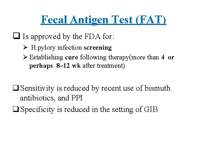 Fecal Antigen Test (FAT) q Is approved by the FDA for: Ø H. pylory