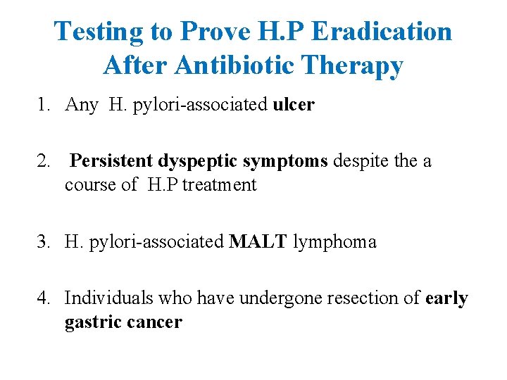 Testing to Prove H. P Eradication After Antibiotic Therapy 1. Any H. pylori-associated ulcer