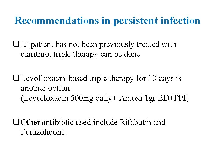 Recommendations in persistent infection q If patient has not been previously treated with clarithro,