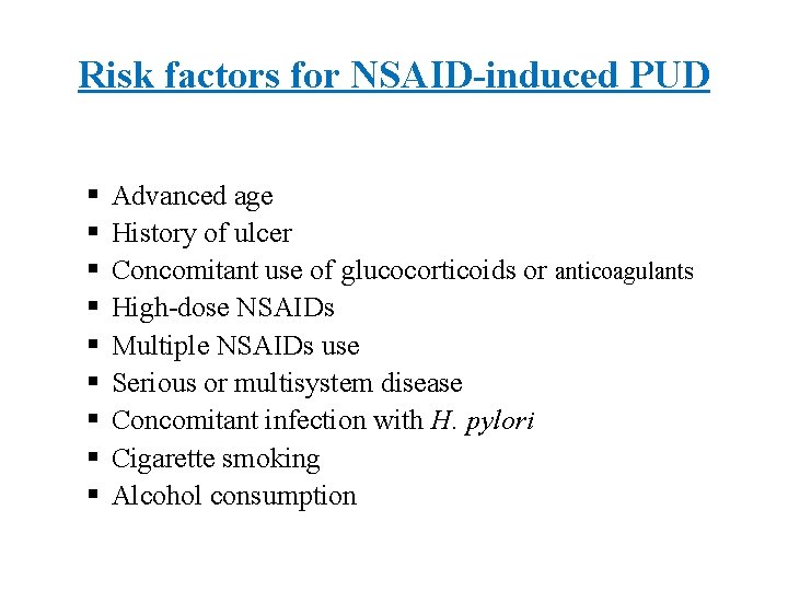 Risk factors for NSAID-induced PUD § § § § § Advanced age History of