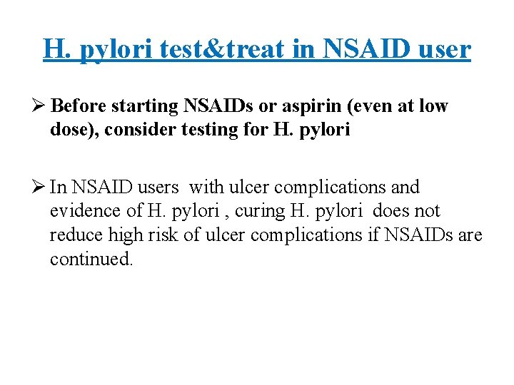 H. pylori test&treat in NSAID user Ø Before starting NSAIDs or aspirin (even at