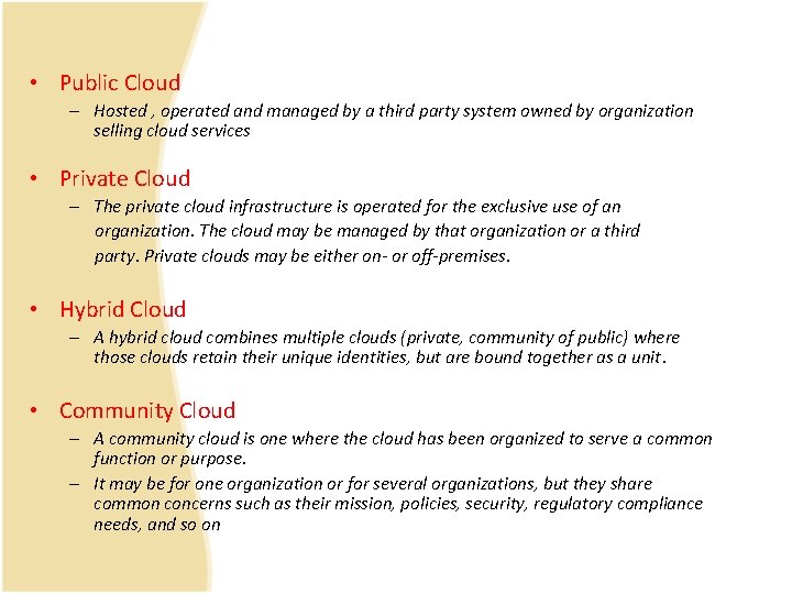 • Public Cloud – Hosted , operated and managed by a third party • Public Cloud – Hosted , operated and managed by a third party