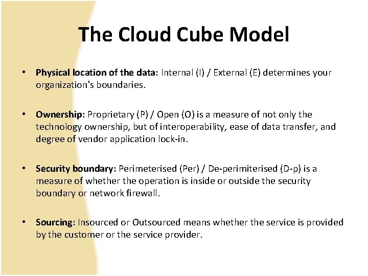 The Cloud Cube Model • Physical location of the data: Internal (I) / External The Cloud Cube Model • Physical location of the data: Internal (I) / External