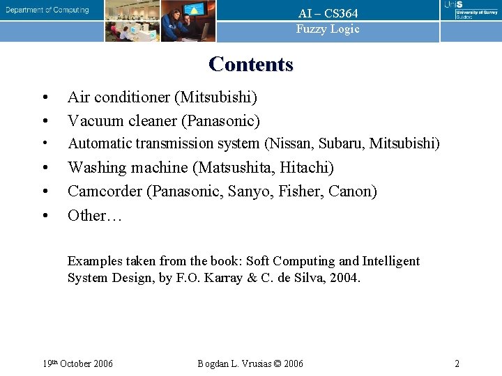 AI – CS 364 Fuzzy Logic Contents • • Air conditioner (Mitsubishi) Vacuum cleaner