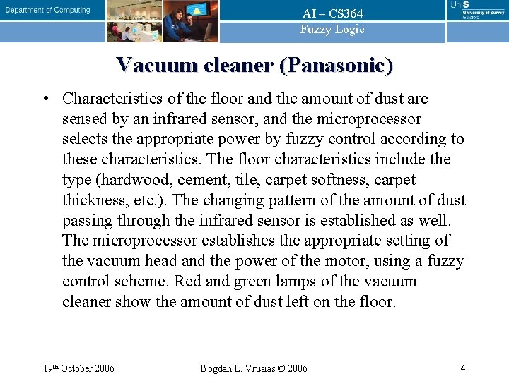 AI – CS 364 Fuzzy Logic Vacuum cleaner (Panasonic) • Characteristics of the floor
