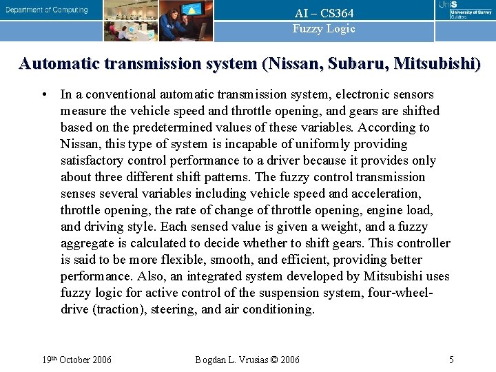 AI – CS 364 Fuzzy Logic Automatic transmission system (Nissan, Subaru, Mitsubishi) • In