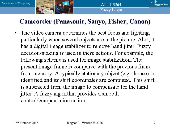 AI – CS 364 Fuzzy Logic Camcorder (Panasonic, Sanyo, Fisher, Canon) • The video