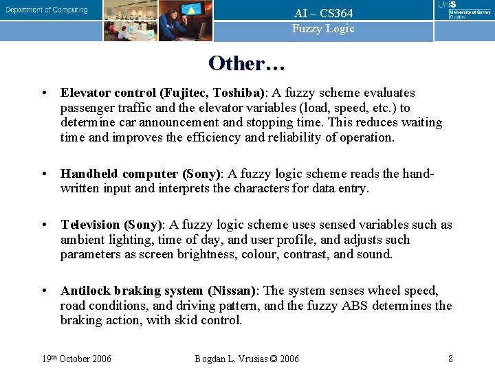 AI – CS 364 Fuzzy Logic Other… • Elevator control (Fujitec, Toshiba): A fuzzy