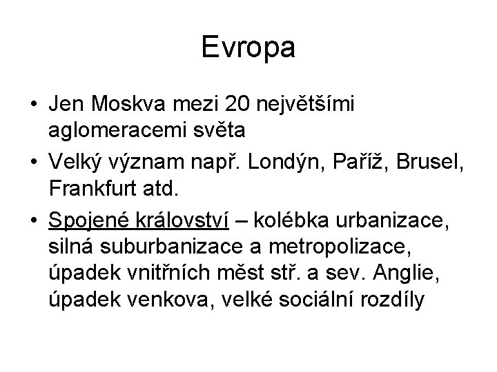 Evropa • Jen Moskva mezi 20 největšími aglomeracemi světa • Velký význam např. Londýn,