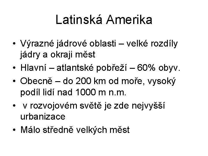 Latinská Amerika • Výrazné jádrové oblasti – velké rozdíly jádry a okraji měst •