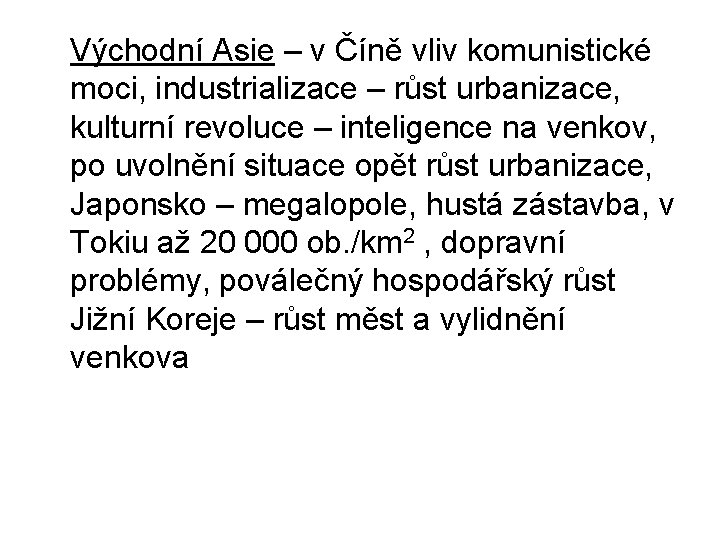 Východní Asie – v Číně vliv komunistické moci, industrializace – růst urbanizace, kulturní revoluce