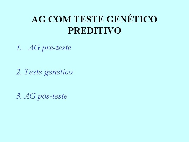 AG COM TESTE GENÉTICO PREDITIVO 1. AG pré-teste 2. Teste genético 3. AG pós-teste