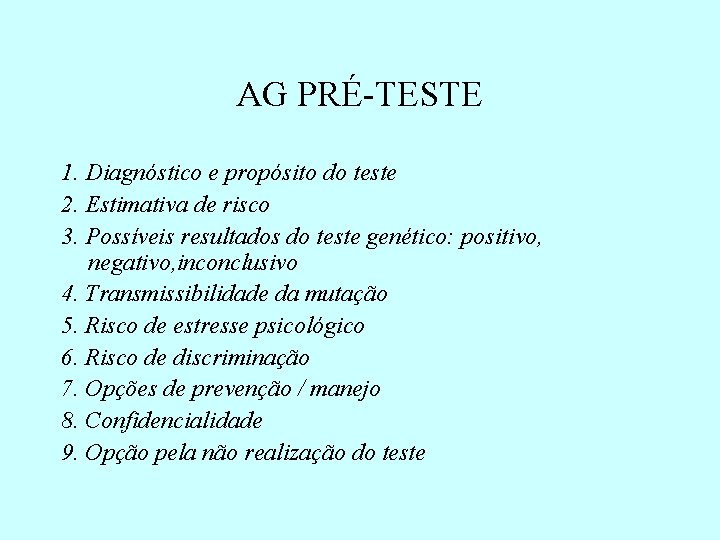 AG PRÉ-TESTE 1. Diagnóstico e propósito do teste 2. Estimativa de risco 3. Possíveis