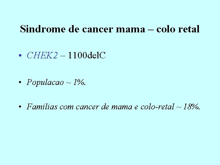 Sindrome de cancer mama – colo retal • CHEK 2 – 1100 del. C