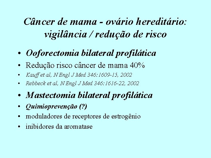 Câncer de mama - ovário hereditário: vigilância / redução de risco • Ooforectomia bilateral