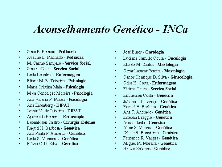 Aconselhamento Genético - INCa • • • • • Sima E. Ferman - Pediatria