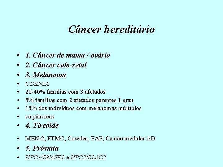 Câncer hereditário • 1. Câncer de mama / ovário • 2. Câncer colo-retal •