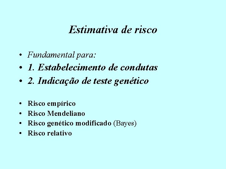 Estimativa de risco • Fundamental para: • 1. Estabelecimento de condutas • 2. Indicação