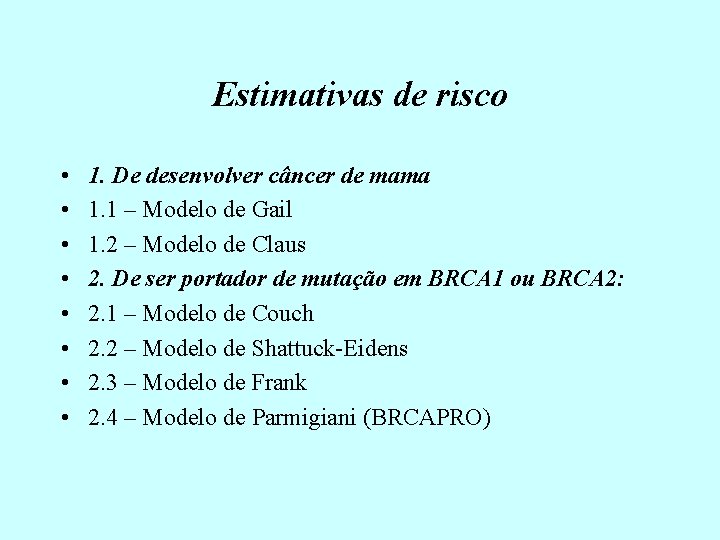 Estimativas de risco • • 1. De desenvolver câncer de mama 1. 1 –