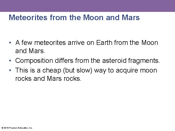 Meteorites from the Moon and Mars • A few meteorites arrive on Earth from