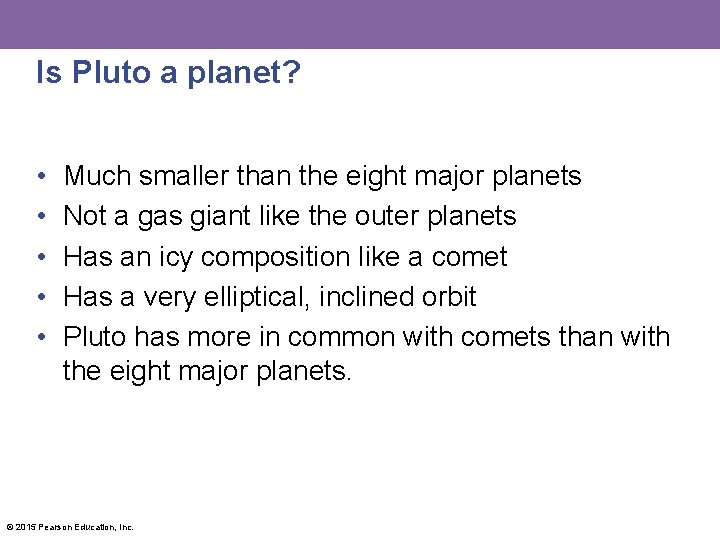 Is Pluto a planet? • • • Much smaller than the eight major planets