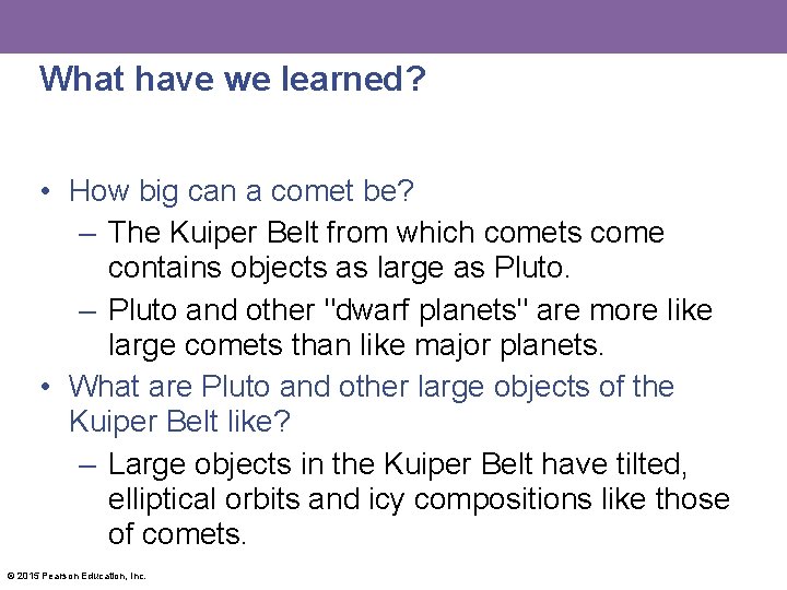 What have we learned? • How big can a comet be? – The Kuiper