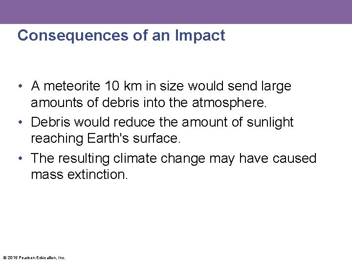 Consequences of an Impact • A meteorite 10 km in size would send large