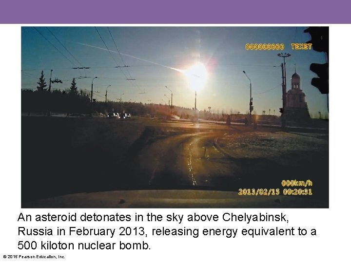 An asteroid detonates in the sky above Chelyabinsk, Russia in February 2013, releasing energy