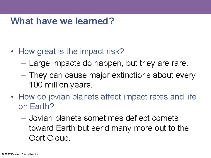 What have we learned? • How great is the impact risk? – Large impacts