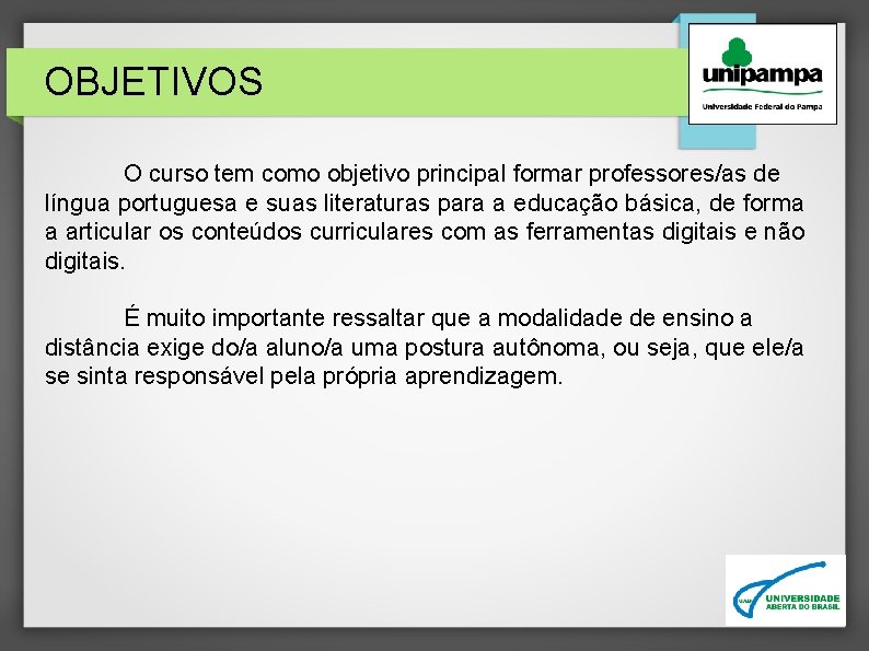 OBJETIVOS O curso tem como objetivo principal formar professores/as de língua portuguesa e suas
