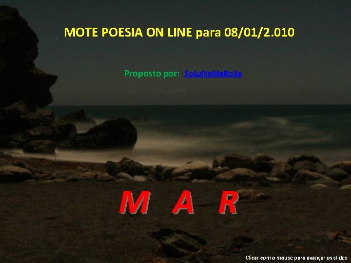 MOTE POESIA ON LINE para 08/01/2. 010 Proposto por: So. Lu. Na. Ma. Ro.