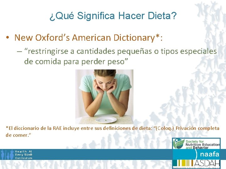 ¿Qué Significa Hacer Dieta? • New Oxford’s American Dictionary*: – “restringirse a cantidades pequeñas