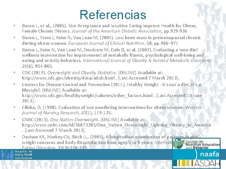 Referencias • • Bacon L, et al. , (2005). Size Acceptance and Intuitive Eating