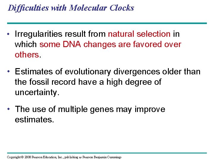 Difficulties with Molecular Clocks • Irregularities result from natural selection in which some DNA