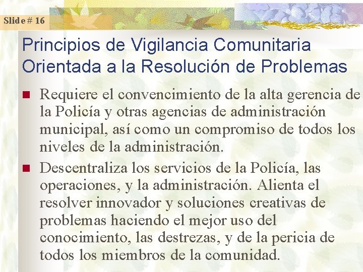 Slide # 16 Principios de Vigilancia Comunitaria Orientada a la Resolución de Problemas n