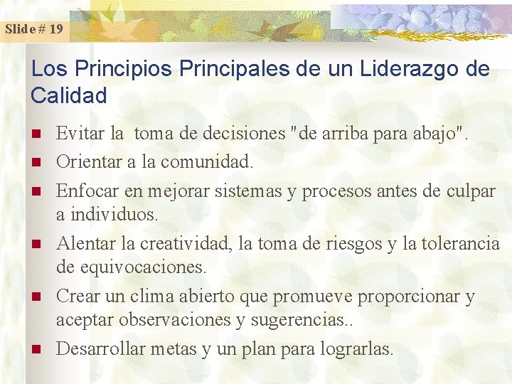 Slide # 19 Los Principios Principales de un Liderazgo de Calidad n n n