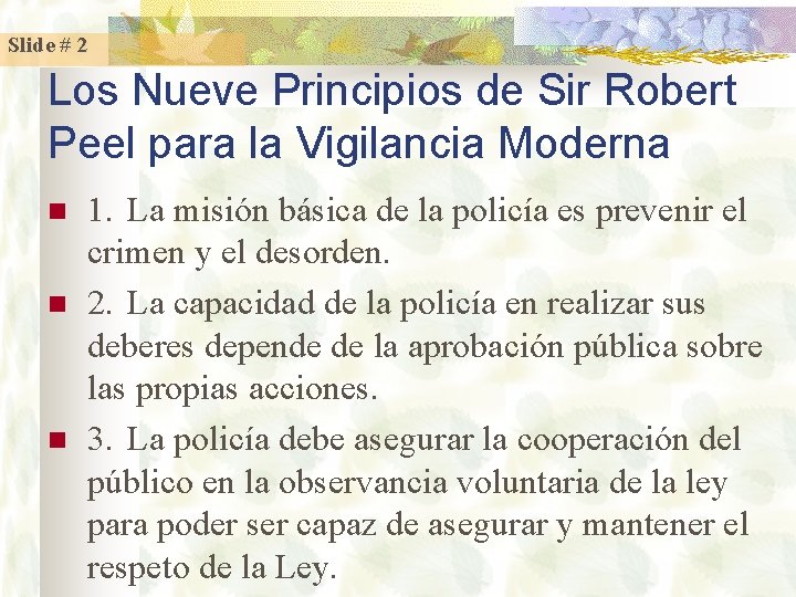 Slide # 2 Los Nueve Principios de Sir Robert Peel para la Vigilancia Moderna