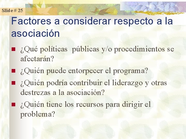 Slide # 25 Factores a considerar respecto a la asociación n n ¿Qué políticas