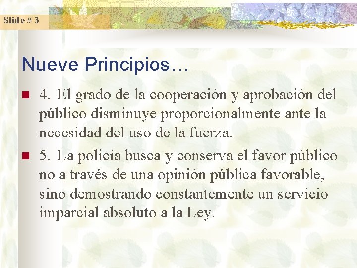 Slide # 3 Nueve Principios… n n 4. El grado de la cooperación y