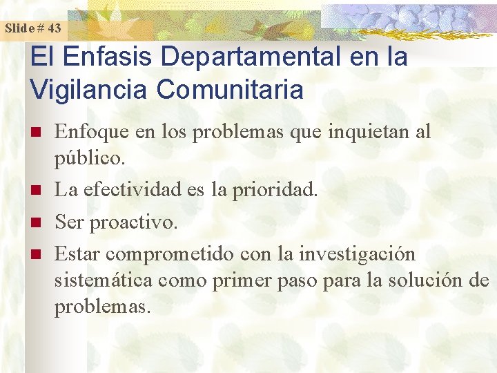 Slide # 43 El Enfasis Departamental en la Vigilancia Comunitaria n n Enfoque en