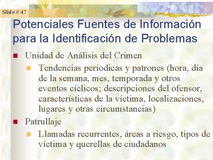 Slide # 47 Potenciales Fuentes de Información para la Identificación de Problemas n n