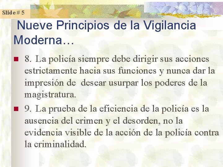 Slide # 5 Nueve Principios de la Vigilancia Moderna… n n 8. La policía