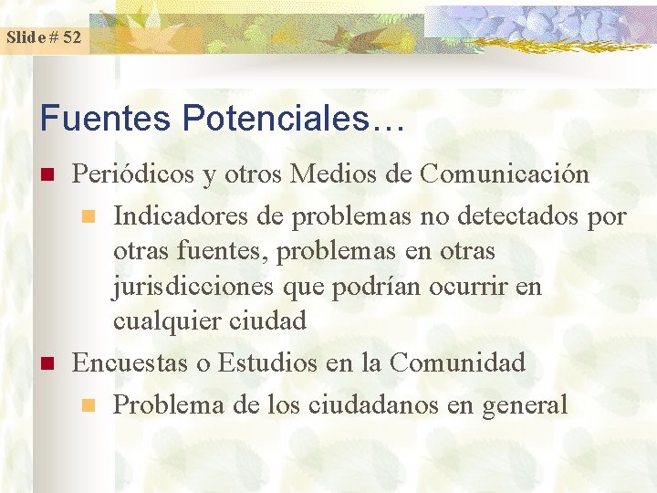 Slide # 52 Fuentes Potenciales… n n Periódicos y otros Medios de Comunicación n