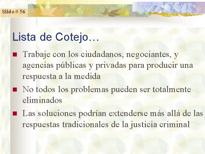 Slide # 56 Lista de Cotejo… n n n Trabaje con los ciudadanos, negociantes,