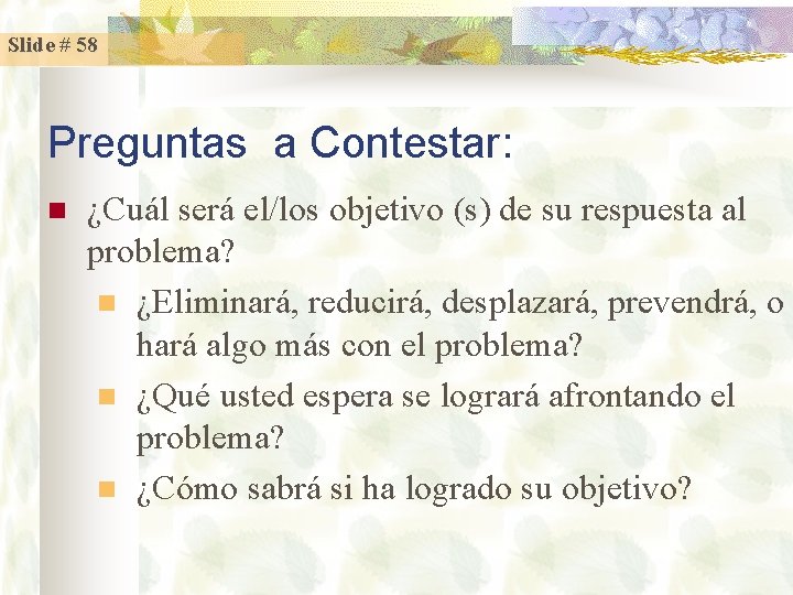 Slide # 58 Preguntas a Contestar: n ¿Cuál será el/los objetivo (s) de su