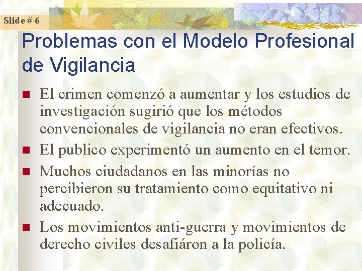 Slide # 6 Problemas con el Modelo Profesional de Vigilancia n n El crimen