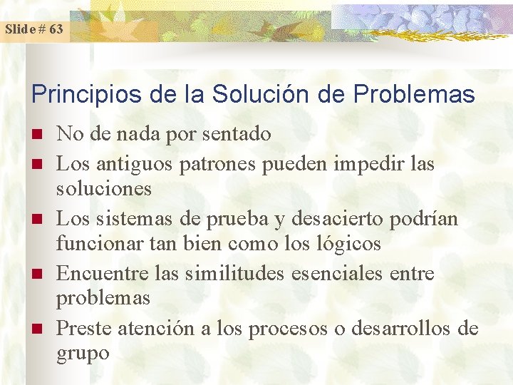 Slide # 63 Principios de la Solución de Problemas n n n No de